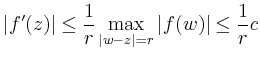 $\displaystyle \vert f'(z)\vert \le \frac{1}{r} \max_{\vert w-z\vert=r} \vert f(w)\vert \le \frac{1}{r} c
$