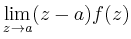 $\displaystyle \lim_{z\to a} (z-a) f(z)$