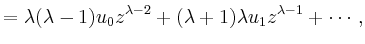 $\displaystyle = \lambda(\lambda-1) u_0 z^{\lambda-2}+(\lambda+1)\lambda u_1 z^{\lambda-1} + \cdots,$