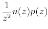 $\displaystyle \frac{1}{z^2} u(z)p(z)$