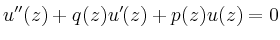 $\displaystyle u''(z)+q(z)u'(z)+p(z)u(z)=0
$