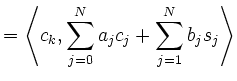 $\displaystyle = \left<c_k,\sum\limits_{j=0}^Na_jc_j+\sum\limits_{j=1}^Nb_js_j\right>$