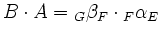 $ B \cdot A = \vphantom{\beta}_{\color{darkgreen} G}\beta_{\color{darkorange} F} \cdot \vphantom{\alpha}_{\color{darkorange} F}\alpha_{\color{darkblue} E}$