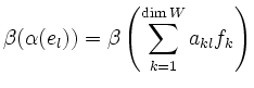 $\displaystyle \beta(\alpha({\color{darkblue} e_l})) = \beta \left( \sum\limits_...
...} a_{{\color{darkorange} k}{\color{darkblue} l}}{\color{darkorange} f_k}\right)$