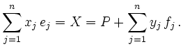 $\displaystyle \sum_{j=1}^n x_j\,e_j
= X
= P + \sum_{j=1}^n y_j\,f_j \,.
$