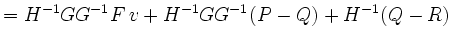 $\displaystyle = H^{-1}{\color{darkorange}GG^{-1}}F\,v + H^{-1}{\color{darkorange}GG^{-1}}(P-Q) + H^{-1}(Q-R)$