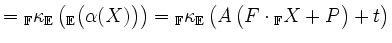 $\displaystyle = \vphantom{\kappa}_{{\color{darkblue}\mathbb{F}}}\kappa_\mathbb{...
...A\,\bigl(F\cdot\vphantom{X}_{{\color{darkblue}\mathbb{F}}} X+P\bigr) + t\right)$