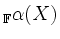 $ \vphantom{\alpha(X)}_{{\color{darkblue}\mathbb{F}}}{\alpha(X)}$