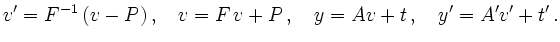 $\displaystyle v'=F^{-1}\,(v-P) \,, \quad
v=F\,v+P \,, \quad
y=Av+t \,, \quad
y'=A'v'+t' \,.
$