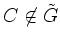 $ C\not\in\tilde G$