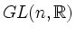 $ GL(n,\mathbb{R})$