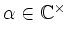 $ \alpha \in \mathbb{C}^{\times}$