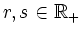 $ r, s \in \mathbb{R}_{+}$