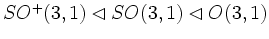 $ SO^{+}(3,1) \lhd SO(3,1) \lhd O(3,1)$