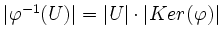 $ \vert\varphi^{-1}(U)\vert=\vert U\vert \cdot \vert Ker (\varphi)\vert$