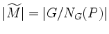 $ \vert\widetilde{M}\vert=\vert G/N_G(P)\vert$