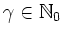 $ \gamma \in {\mathbb{N}}_0$