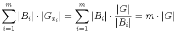 $\displaystyle \sum \limits_{i=1}^m \vert B_i\vert\cdot \vert G_{x_i}\vert= \sum...
... \vert B_i\vert \cdot \frac{\vert G\vert}{\vert B_i\vert}=m\cdot \vert G\vert
$