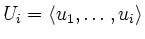 $ U_i=\langle u_1,
\ldots , u_i \rangle$