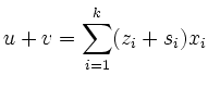 $\displaystyle u+v=\sum \limits_{i=1}^k (z_i+s_i)x_i
$