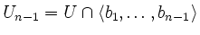 $ U_{n-1}=U \cap \langle b_1 , \ldots , b_{n-1} \rangle$