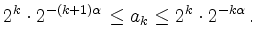 $\displaystyle 2^k\cdot2^{-(k+1)\alpha} \leq a_k \leq 2^k\cdot2^{-k\alpha}\,.
$