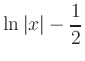 $ \displaystyle\ln\left\vert x\right\vert-\frac{1}{2}$