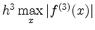 $ h^3 \max \limits_x \vert f^{(3)} (x) \vert$