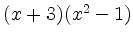 $ (x+3)(x^2-1)$