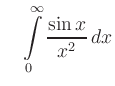 $\displaystyle \quad
\int\limits_{0}^{\infty} \dfrac{\sin x}{x^2}\,dx
$