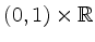 $ (0,1)\times\mathbb{R}$