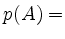 $ p(A)= $