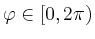 $ \varphi\in [0,2\pi)$