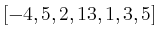 $ \left[-4,5,2,13,1,3,5\right]$