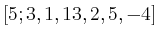 $ \left[5;3,1,13,2,5,-4\right]$