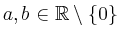 $ a,b\in\mathbb{R}\setminus \{0\}$