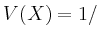 $ V(X)= 1 /$