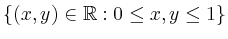 $ \left\{(x,y) \in \mathbb{R}: 0 \le x,y \le 1 \right\}$