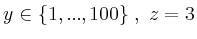 $ y \in \left\{1,...,100 \right\}, \ z =3 $