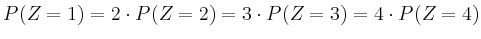 $ P(Z=1)=2 \cdot P(Z=2)= 3 \cdot P(Z=3)= 4 \cdot P(Z=4)$