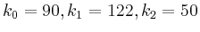 $ k_0 = 90, k_1 = 122, k_2= 50$