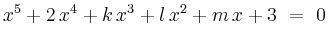 $\displaystyle x^5+2\,x^4+k\,x^3+l\,x^2+m\,x+3\ =\ 0$