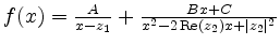 $ f(x)=\frac{A}{x-z_1}+\frac{Bx+C}{x^2-2\operatorname{Re}(z_2)x+\vert z_2\vert^2}$