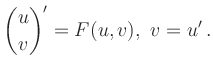 $\displaystyle \displaystyle\binom{u}{v}^\prime=F(u,v),\ v=u^\prime\,.$