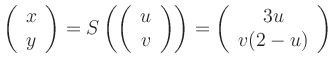 $\displaystyle \left( \begin{array}{c} x \\ y \end{array} \right) =
S \left( \l...
...} \right) \right)
= \left( \begin{array}{c} 3u \\ v(2-u) \end{array} \right)
$