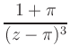 $ \displaystyle
\frac{1+\pi}{(z-\pi)^3}$