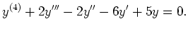 $\displaystyle y^{(4)}+2y'''-2y''-6y'+5y=0.$