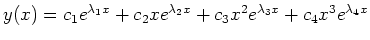 $ y(x)=c_1e^{\lambda_1x}+c_2xe^{\lambda_2x}+c_3x^2e^{\lambda_3x}+c_4x^3e^{\lambda_4x}$