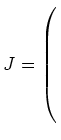 $ J=\left(\rule{0pt}{8ex}\right.$