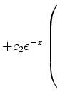 $ +c_2e^{-x}\left(\rule{0pt}{8ex}\right.$